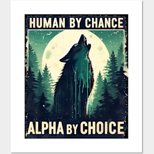 Human By Chance Alpha By Choice Posters and Art